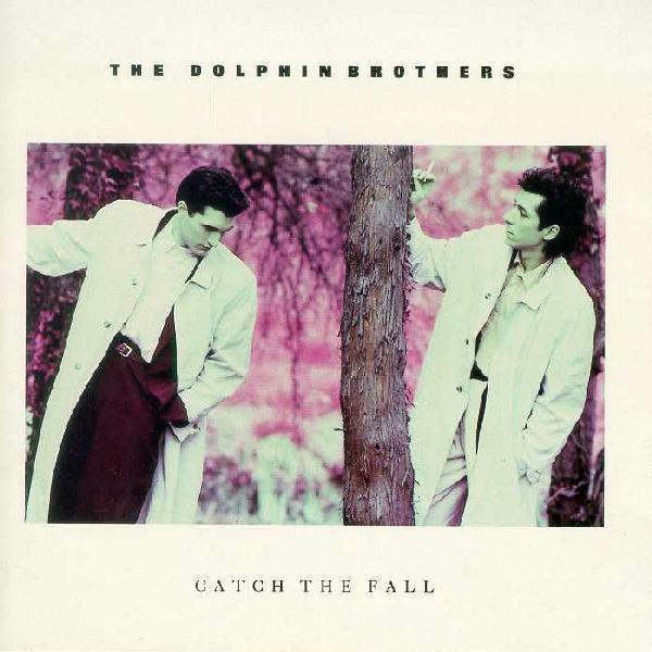 The Dolphin Brothers - Catch The Fall (1987)